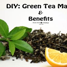 DIY: Green Tea Face Mask & Benefits!
