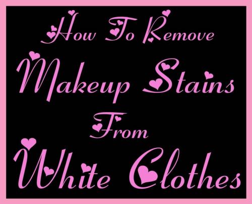 How To Remove Make-Up Stains From White Clothes How To Remove Make-Up Stains From White Clothes
