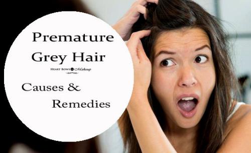 Premature Grey Hair: Causes, Natural Remedies & Treatment Premature Grey Hair: Causes, Natural Remedies & Treatment