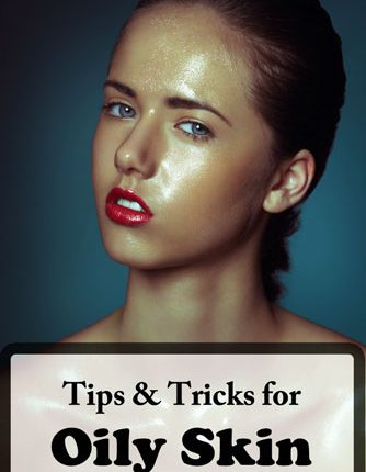 How To Reduce Oily Skin Tips & Tricks